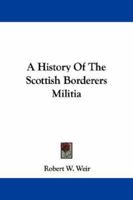 A History Of The Scottish Borderers Militia 143048621X Book Cover