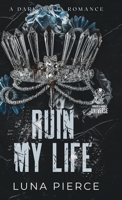 Ruin My Life: A Dark Mafia Reverse Harem Standalone (Sinners and Angels) 1957238267 Book Cover