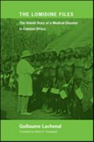 The Lomidine Files: The Untold Story of a Medical Disaster in Colonial Africa 1421423235 Book Cover