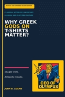 Why Greek Gods on T-Shirts Matter?: The Afterlife of Antiquity in Fashion and Pop Art: Second Edition B0H9FTHCQJ Book Cover