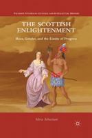 The Scottish Enlightenment: Race, Gender, and the Limits of Progress 1349296228 Book Cover