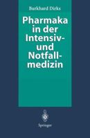 Pharmaka in Der Intensiv- Und Notfallmedizin: Arzneistoffprofile Fur Anwender 3540575553 Book Cover
