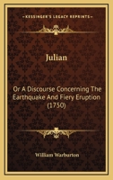 Julian: Or A Discourse Concerning The Earthquake And Fiery Eruption 1166186474 Book Cover