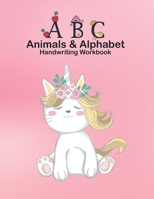 ABC Animals & Alphabet Handwriting Workbook: Kids Alphabet WorkBooks, Letters, Shapes, Colors, Animals, Big Activity Workbook for Toddlers & Kids For B08S2YCGY5 Book Cover
