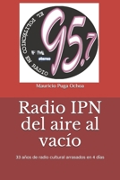 Radio IPN del aire al vacío: 33 años de radio cultural arrasados en 4 días (Spanish Edition) 169819515X Book Cover
