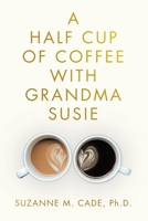 A Half Cup of Coffee With Grandma Susie B0F2YD9TTS Book Cover