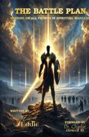 The Battle Plan: Winning on all fronts in Spiritual Warfare B0DV3QKY37 Book Cover