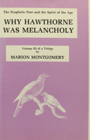 Why Hawthorne Was Melancholy: The Prophetic Poet and the Spirit of the Age (The Prophetic Poet and the Spirit of the Age, Vol 3 of a Triology) 0893850276 Book Cover
