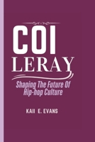 COI LERAY: Shaping The Future Of Hip-hop Culture B0DVLL7M4Q Book Cover