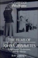 Films of John Cassavetes, The (Cambridge Film Classics) 0521388155 Book Cover
