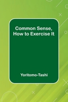 Common Sense, How To Exercise It 9369058370 Book Cover