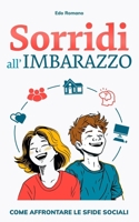 Sorridi all'imbarazzo: Come affrontare le sfide sociali (Italian Edition) B0D2NJSP89 Book Cover