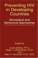 Preventing Hiv in Developing Countries: Biomedical and Behavioral Approaches 0306459612 Book Cover