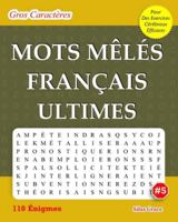 MOTS MÊLÉS FRANÇAIS ULTIMES: #5: (FRENCH EDITION): 110 Énigmes et Solutions pour vous divertir B0G53BFPB9 Book Cover