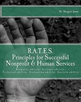 R.A.T.E.S. Principles for Successful Nonprofit & Human Services: Response-Ability, Account-Ability, Technical-Ability, Evaluation-Ability, Sustain-Ability 1456488546 Book Cover