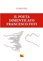 Il Poeta dimenticato - Francesco Foti (Italian Edition) 1447668324 Book Cover