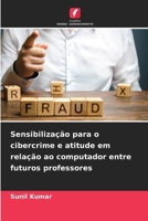 Sensibilização para o cibercrime e atitude em relação ao computador entre futuros professores (Portuguese Edition) 6208083621 Book Cover