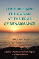 The Bible and the Qur'An At the Edge of Renaissance: A Judeo-Christian-Muslim Compass To a World of Peace 1934937886 Book Cover