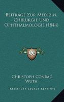 Beitrage Zur Medizin, Chirurgie Und Ophthalmologie (1844) 1160319596 Book Cover