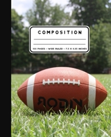 Composition: American Football Notebook Wide Ruled at 7.5 x 9.25 Inches - 100 Pages - Back To School For Students and Teachers 1089022913 Book Cover