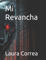 Mi Revancha (Spanish Edition) B0DTP9XFZ1 Book Cover