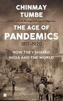 The Age of Pandemics (1817-1920):: How They Shaped India and the World 9353579457 Book Cover