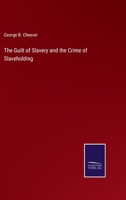 The Guilt of Slavery and the Crime of Slaveholding 101789745X Book Cover