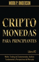 Criptomonedas Para Principiantes Libro #2: Wallet, Trading de Criptomonedas, An�lisis Fundamental y Perspectivas del Mercado 1803475390 Book Cover
