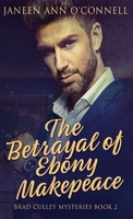 The Betrayal of Ebony Makepeace 4824156122 Book Cover
