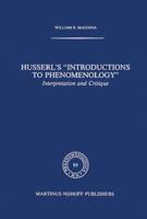 Husserl S Introductions to Phenomenology: Interpretation and Critique 9024726654 Book Cover
