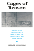 Cages of Reason: The Rise of the Rational State in France, Japan, the United States, and Great Britain 0226757374 Book Cover