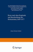 Reise Nach Dem Kaplande Und Beschreibung Der Hottentotten 1669 1677: Neu Herausgegeben Nach Der Zu Leipzig Im Verlag Von Johann Christian Wohlfart (1681) Gedruckten Zweiten Ausgabe Des Im Jahre 1679 Z 9401771596 Book Cover