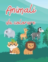 ANIMALI DA COLORARE: Tanti bellissimi animali da colorare per bambini (Italian Edition) B0CP12JWFG Book Cover