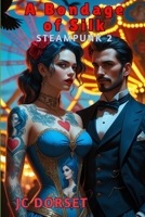 A Bondage of Silk (Steampunk Romance) B0FNDHN344 Book Cover