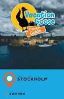 Vacation Goose Travel Guide Stockholm Sweden 1547295155 Book Cover
