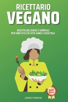 Ricettario Vegano: Ricette Deliziose e Semplici per uno Stile di Vita Sano e Vegetale B0CGML726V Book Cover
