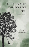 Nobody sees the sky like you...Lorne, my son 3695199954 Book Cover