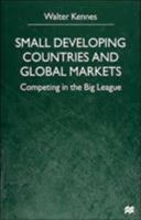 Small Developing Countries And Global Markets: Competing In The Big League 0312233582 Book Cover