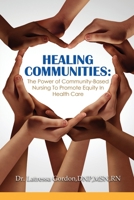 Healing Communities:The Power of Community-Based Nursing To Promote Equity In Health Care B0CD9BF79Q Book Cover