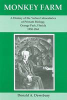 Monkey Farm: A History of the Yerkes Laboratories of Primate Biology, Orange Park, Florida, 1930-1965 1611482151 Book Cover