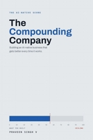 The Compounding Company: Building an AI-Native Business That Gets Better Every Time It Works B0HGYHVGTN Book Cover