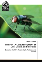 The Fly: A Cultural Symbol of Life, Death, and Morality 6209130828 Book Cover