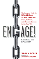 Engage!: The Complete Guide for Brands and Businesses to Build, Cultivate, and Measure Success in the New Web 0470571098 Book Cover