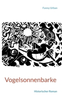 Vogelsonnenbarke: Historischer Roman 3819297448 Book Cover