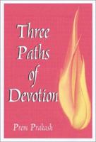 Three Paths of Devotion: Goddess, God, Guru 0936663278 Book Cover