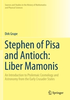 Stephen of Pisa and Antioch: Liber Mamonis: An Introduction to Ptolemaic Cosmology and Astronomy from the Early Crusader States 3030192334 Book Cover