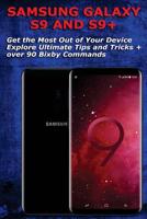 Samsung Galaxy S9 and S9+: Get the Most Out of Your Device - Explore Ultimate Tips and Tricks + Over 90 Bixby Commands 1987410718 Book Cover