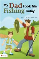 My Dad Took Me Fishing Today 1622957253 Book Cover