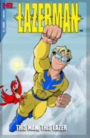Lazerman, Vol. 1: "This Man, This Lazer!" 0988637707 Book Cover