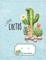 Graph Notebook: Squared Graphing Paper Composition for College Studentsi Love Cactus 1797872451 Book Cover